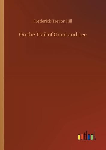 Cover image for On the Trail of Grant and Lee