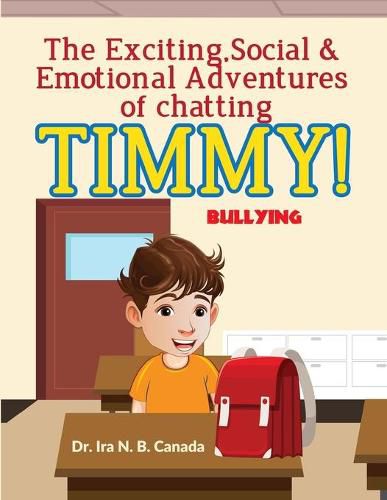 Cover image for The Exciting Social & Emotional Adventures of Chatting TIMMY!: Bullying