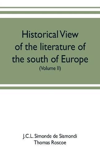 Historical view of the literature of the south of Europe (Volume II)