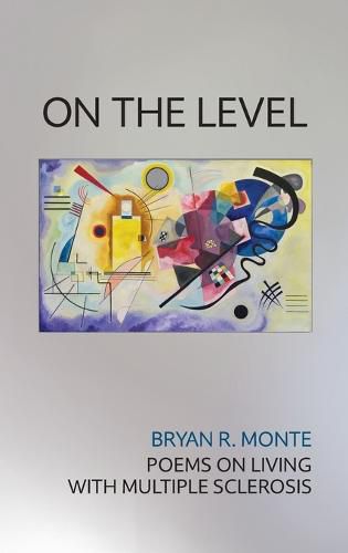 Cover image for On the Level: Poems on Living with Multiple Sclerosis