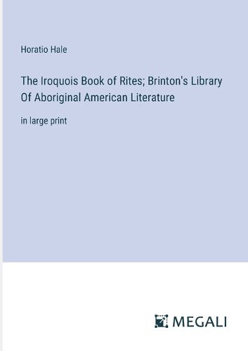 The Iroquois Book of Rites; Brinton's Library Of Aboriginal American Literature