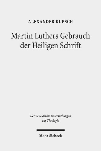 Cover image for Martin Luthers Gebrauch der Heiligen Schrift: Untersuchungen zur Schriftautoritat in Gottesdienst und gesellschaftlicher OEffentlichkeit