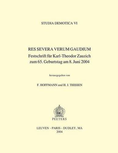 Cover image for Res Severa Verum Gaudium: Festschrift Fur Karl-Theodor Zauzich Zum 65. Geburtstag am 8. Juni 2004