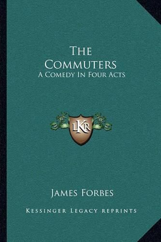 The Commuters: A Comedy in Four Acts