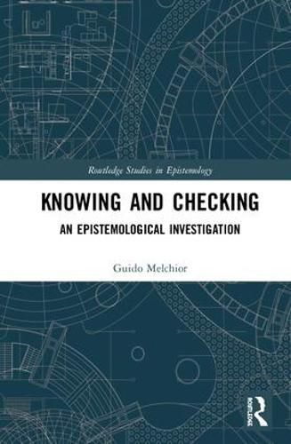 Cover image for Knowing and Checking: An Epistemological Investigation