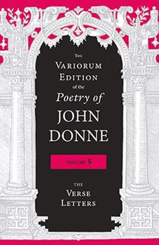 Cover image for The Variorum Edition of the Poetry of John Donne, Volume 5: The Verse Letters
