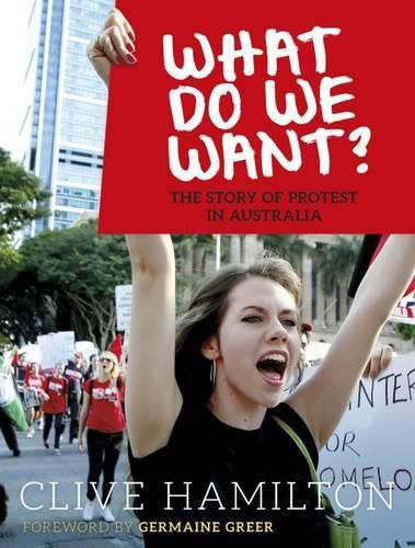 Cover image for What do We Want?: The Story of Protest in Australia