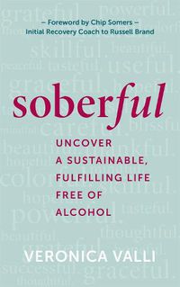 Cover image for Soberful: Uncover a Sustainable, Fulfilling Life Free of Alcohol