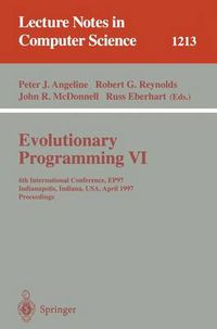 Cover image for Evolutionary Programming VI: 6th International Conference, EP 97, Indianapolis, Indiana, USA, April 13-16, 1997, Proceedings