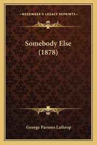 Cover image for Somebody Else (1878)