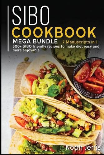 Sibo Cookbook: MEGA BUNDLE - 7 Manuscripts in 1 - 300+ SIBO friendly recipes to make diet easy and more enjoyable