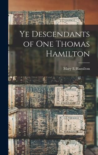 Cover image for Ye Descendants of One Thomas Hamilton