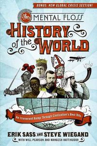 Cover image for The Mental Floss History of the World: An Irreverent Romp Through Civili