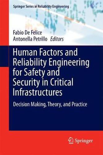 Cover image for Human Factors and Reliability Engineering for Safety and Security in Critical Infrastructures: Decision Making, Theory, and Practice