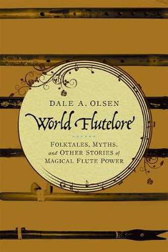 Cover image for World Flutelore: Folktales, Myths, and Other Stories of Magical Flute Power