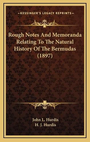 Cover image for Rough Notes and Memoranda Relating to the Natural History of the Bermudas (1897)