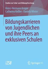 Cover image for Bildungskarrieren von Jugendlichen und ihre Peers an exklusiven Schulen