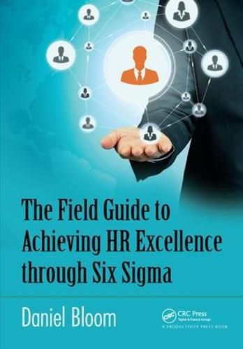 Cover image for The Field Guide to Achieving HR Excellence through Six Sigma