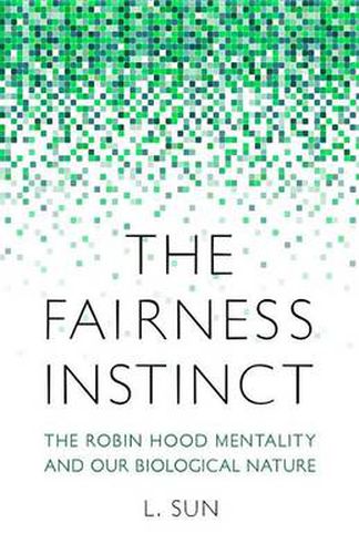 Cover image for The Fairness Instinct: The Robin Hood Mentality and Our Biological Nature