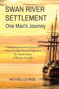 Cover image for SWAN RIVER SETTLEMENT One Man's Journey