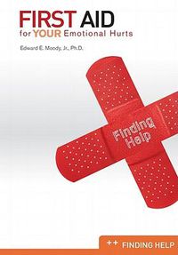 Cover image for First Aid for Your Emotional Hurts: Finding Help