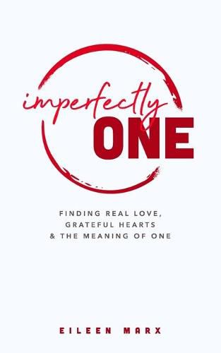 Cover image for Imperfectly One: Finding Real Love, Grateful Hearts & The Meaning of One