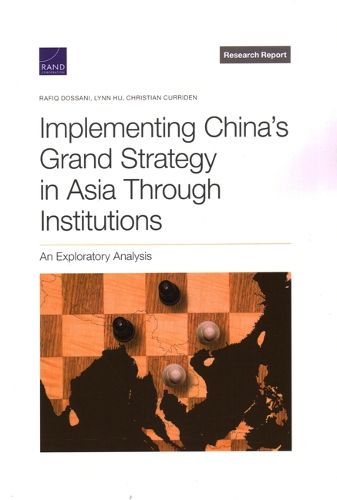 Cover image for Implementing China's Grand Strategy in Asia Through Institutions: An Exploratory Analysis