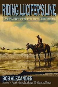 Cover image for Riding Lucifer's Line: Ranger Deaths along the Texas-Mexico Border