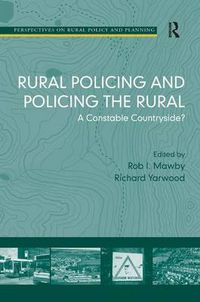 Cover image for Rural Policing and Policing the Rural: A Constable Countryside?