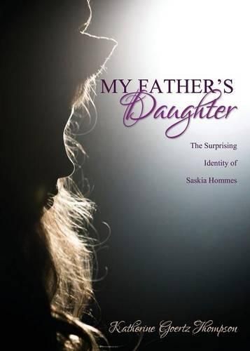 Cover image for My Father's Daughter: The Surprising Identity of Saskia Hommes