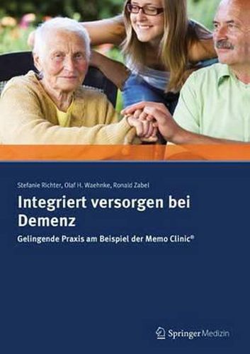 Cover image for Integriert versorgen bei Demenz: Gelingende Praxis am Beispiel der Memo Clinic  (R)