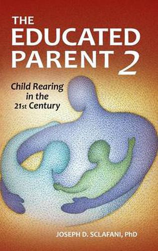 Cover image for The Educated Parent 2: Child Rearing in the 21st Century, 2nd Edition