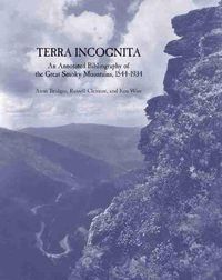 Cover image for Terra Incognita: An Annotated Bibliography of the Great Smoky Mountains, 1544-1934