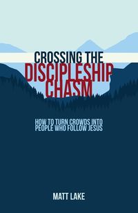 Cover image for Crossing the Discipleship Chasm