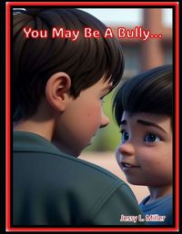 Cover image for You May Be A Bully...