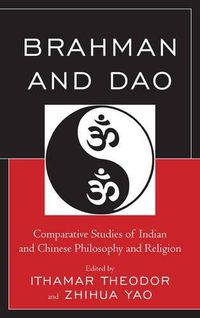 Cover image for Brahman and Dao: Comparative Studies of Indian and Chinese Philosophy and Religion