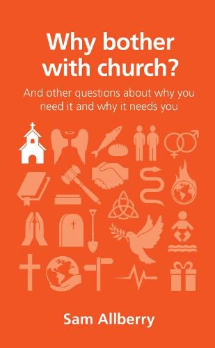 Cover image for Why bother with church?: And other questions about why you need it and why it needs you