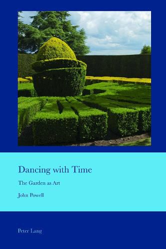 Cover image for Dancing with Time: The Garden as Art