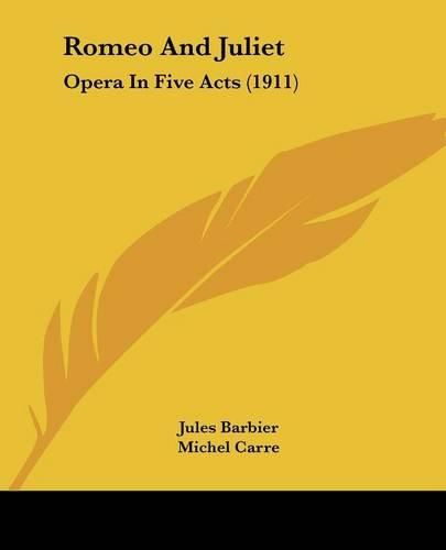 Romeo and Juliet: Opera in Five Acts (1911)