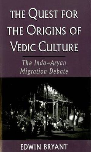 Cover image for The Quest for the Origins of Vedic Culture: The Indo-Aryan Migration Debate