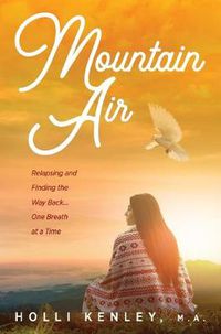 Cover image for Mountain Air: Relapsing and Finding The Way Back... One Breath at a Time