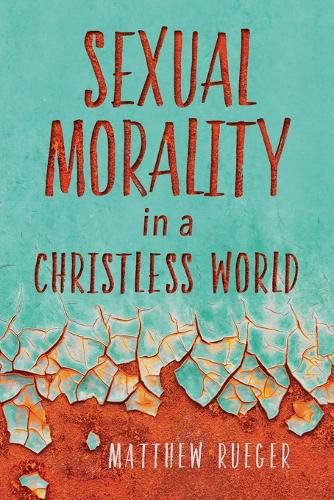 Cover image for Sexual Morality in a Christless World