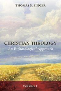 Cover image for Christian Theology, Volume One: An Eschatological Approach