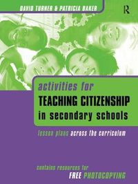 Cover image for Activities for Teaching Citizenship in Secondary Schools: Lesson Plans Across the Curriculum