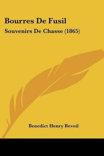 Cover image for Bourres de Fusil: Souvenirs de Chasse (1865)