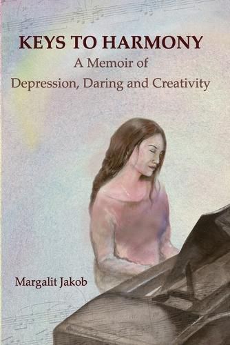 Cover image for Keys to Harmony: Memoir of Depression, Daring, and Creativity