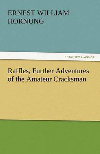Cover image for Raffles, Further Adventures of the Amateur Cracksman