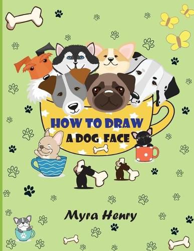 Cover image for How to draw a dog face: 40 unique dog faces for girls and boys / Step-by-Step Easy Drawing Technique by Using Grid Copy Method