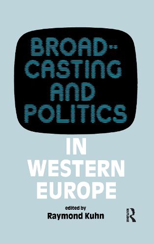 Cover image for Broadcasting and Politics in Western Europe