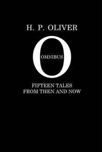 Cover image for H. P. Oliver Omnibus: Fifteen Stories From Then and Now